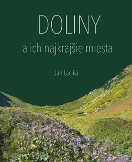 Cestopisy Doliny a ich najkrajšie miesta - Ján Lacika