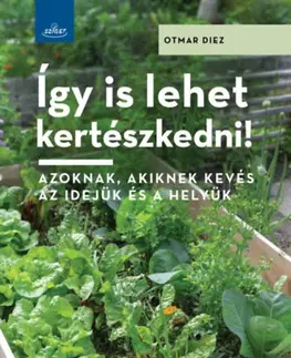 Záhrada - Ostatné Így is lehet kertészkedni! - Otmar Diez