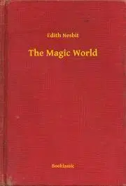 Svetová beletria The Magic World - Edith Nesbit