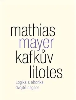 Literárna veda, jazykoveda Kafkův litotes - Mathias Mayer
