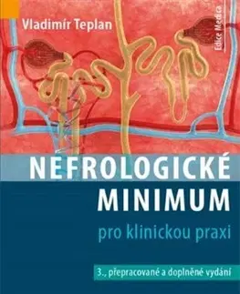 Medicína - ostatné Nefrologické minimum pro klinickou praxi (3. přepracované a doplněné vydání) - Vladimír Teplan
