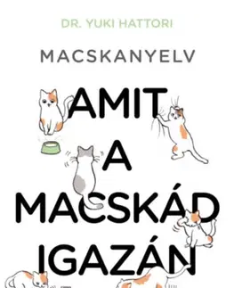 Mačky Macskanyelv - Amit a macskád igazán akar - Yuki Hattori