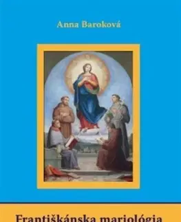 Kresťanstvo Františkánska mariológia a jej využitie v katechéze - Anna Baroková