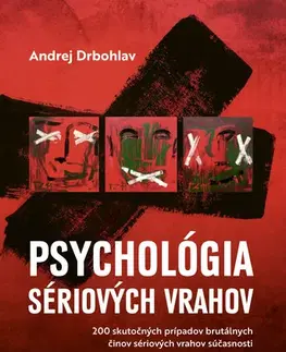 Psychológia, etika Psychológia sériových vrahov - Andrej Drbohlav,Marta Maňáková