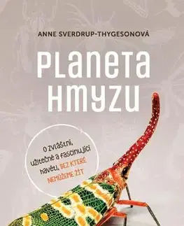 Biológia, fauna a flóra Planeta hmyzu - Anne Sverdrup-Thygeson,Eva Dohnálková