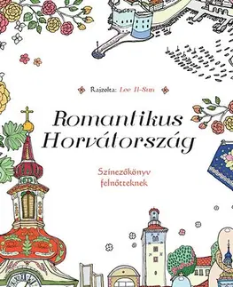 Maľovanky pre dospelých Romantikus Horvátország - Színezőkönyv felnőtteknek - Lee Il-Sun