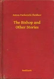 Svetová beletria The Bishop and Other Stories - Csehov Anton Paulovics