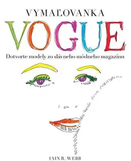 Maľovanky pre dospelých Vymaľovanka VOGUE - Dotvorte modely zo slávneho módneho magazínu - Iain R. Webb