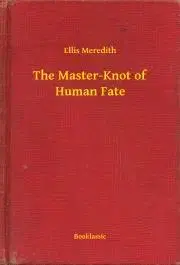 Svetová beletria The Master-Knot of Human Fate - Meredith Ellis