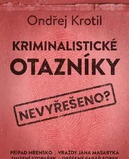 Slovenské a české dejiny Kriminalistické otazníky - Ondřej Krotil