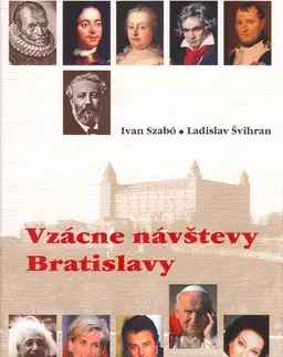 Vojnová literatúra - ostané Vzácne návštevy Bratislavy - Ivan Szabó