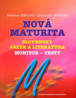 Učebnice pre SŠ - ostatné Nová maturita - Slovenský jazyk a literatúra - Monitor testy - Alexandra Húsková
