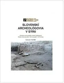 Archeológia, genealógia a heraldika Slovenskí archeológovia v Sýrii - Drahoslav Hulínek