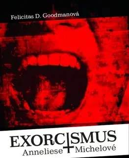 Skutočné príbehy Exorcismus Anneliese Michelové - Felicitas D. Goodman,Alena Gentile