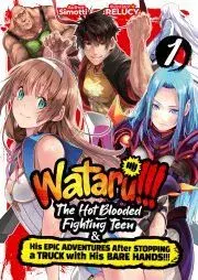 Sci-fi a fantasy WATARU!!! The Hot-Blooded Fighting Teen & His Epic Adventures After Stopping a Truck with His Bare Hands!! Volume 1 - . Simotti