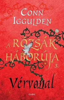 Historické romány A Rózsák háborúja 3. - Vérvonal - Conn Iggulden