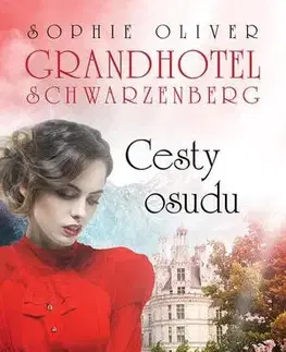Romantická beletria Grandhotel Schwarzenberg - Cesty osudu - Sophie Oliver