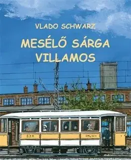 Rozprávky Mesélő sárga villamos - Vlado Schwarz