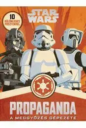Dobrodružstvo, napätie, western Star Wars - Propaganda - A meggyőzés gépezete - Pablo Hidalgo
