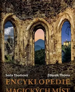 Slovensko a Česká republika Encyklopedie magických míst - Zdeněk Thoma,Soňa Thomová