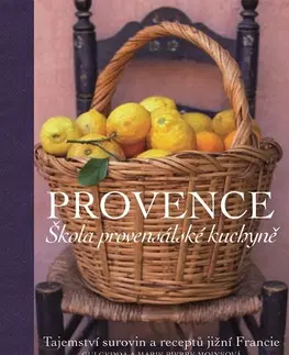 Národná kuchyňa - ostatné Provence. Škola provensálské kuchyně - Gui Gedda,Marie-Pierre Moine,Dagmar Eisenmannová