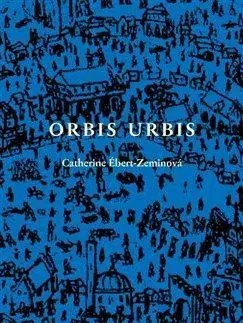 Svetová beletria Orbis urbis - Catherine Ébert-Zeminová