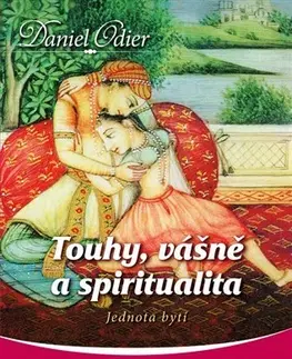 Mystika, proroctvá, záhady, zaujímavosti Touhy, vášně a spiritualita - Daniel Odier
