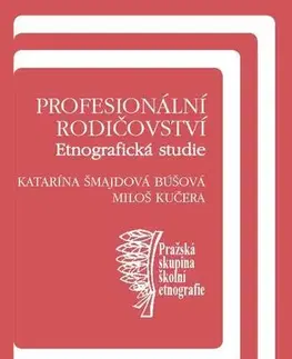 Pedagogika, vzdelávanie, vyučovanie Profesionální rodičovství - Katarína Búšová Šmajdová,Miloš Kučera