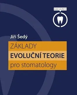 Stomatológia Základy evoluční teorie pro stomatology - Jiří Šedý