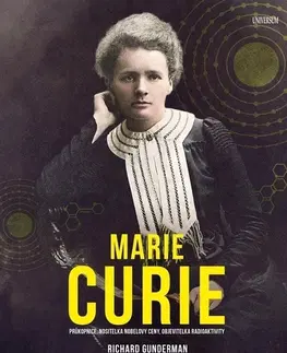 Veda, vynálezy Marie Curie - Richard Gunderman,Manfred Strnad