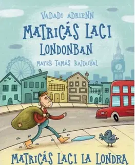 Rozprávky Matricás Laci Londonban - Matricas Laci la Londra - Adrienn Vadadi