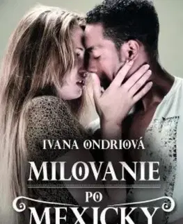 Slovenská beletria Milovanie po mexicky - Ivana Ondriová