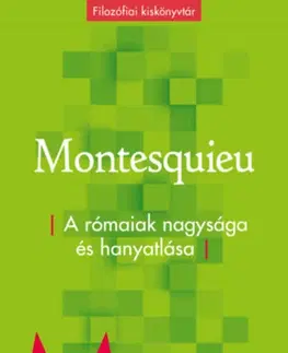 Filozofia A rómaiak nagysága és hanyatlása - Charles de Secondat Montesquieu