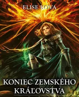 Fantasy, upíri Koniec Zemského kráľovstva (Mágia živlov 3) - Elise Kova,Gabriela Patkolová