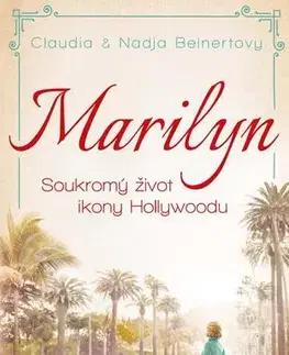 Svetová beletria Marilyn - Soukromý život ikony Hollywoodu - Claudia Beinert,Nadja Beinert,Libuše Staňková