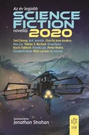 Sci-fi a fantasy Az év legjobb science fiction novellái 2020 - Strahan Jonathan (szerk.)