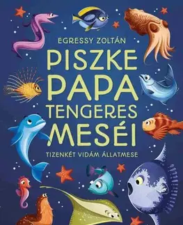 Rozprávky Piszke papa tengeres meséi - Zoltán Egressy