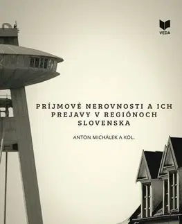Sociológia, etnológia Príjmové nerovnosti a ich prejavy v regiónoch Slovenska - Anton Michálek