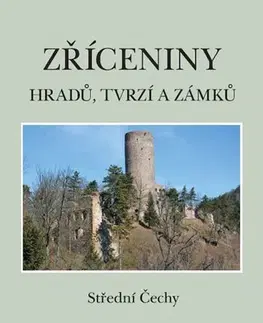 Obrazové publikácie Zříceniny hradů, tvrzí a zámků - Střední Čechy - 2.vydání - Viktor Sušický,Tomáš Durdík