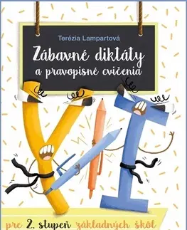Slovenský jazyk Zábavné diktáty a pravopisné cvičenia - pre 2. stupeň základných škôl a gymnáziá s osemročným štúdiom 2. vydanie - Terézia Lampartová