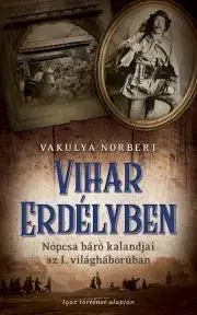 Historické romány Vihar Erdélyben - Norbert Vakulya