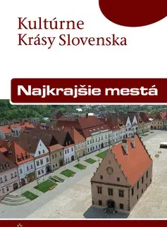 Slovensko a Česká republika Najkrajšie mestá - slov. (kult. krásy Slovenska) - Viera Dvořáková