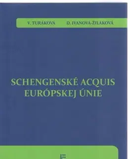 Ústavné právo Schengenské acquis Európskej Únie - Veronika Turáková,Denisa Ivanová-Žiláková