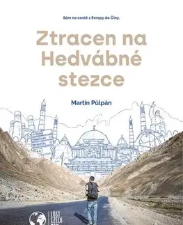 Cestopisy Ztracen na Hedvábné stezce - Martin Půlpán