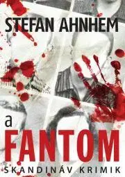Detektívky, trilery, horory A fantom - Stefan Ahnhem
