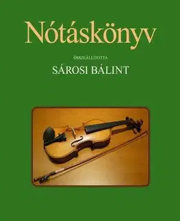 Hudba - noty, spevníky, príručky Nótáskönyv - Bálint Sárosi