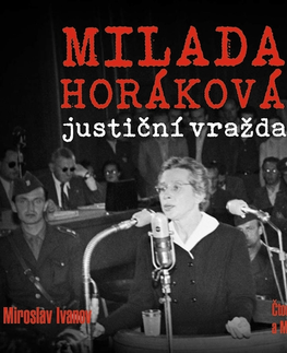 Biografie - ostatné Nakladatelství XYZ Milada Horáková: justiční vražda