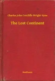 Svetová beletria The Lost Continent - Hyne Charles John Cutcliffe Wright