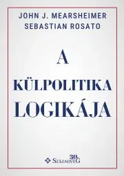 Politológia A külpolitika logikája - Mearsheimer John J.,Rosato Sebastian