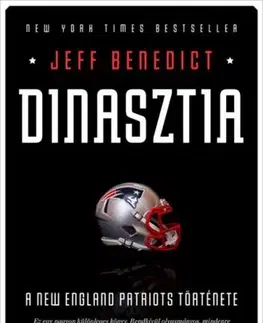 Šport - ostatné Dinasztia - A New England Patriots története - Jeff Benedict